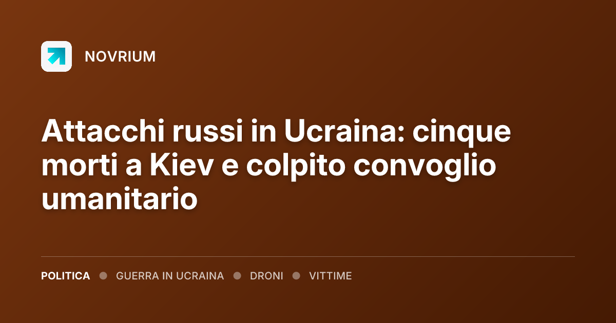 Attacchi russi in Ucraina: cinque morti a Kiev e colpito convoglio umanitario