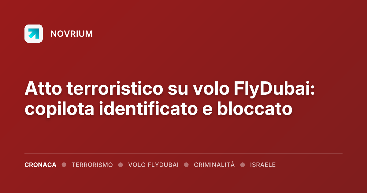 Atto terroristico su volo FlyDubai: copilota identificato e bloccato