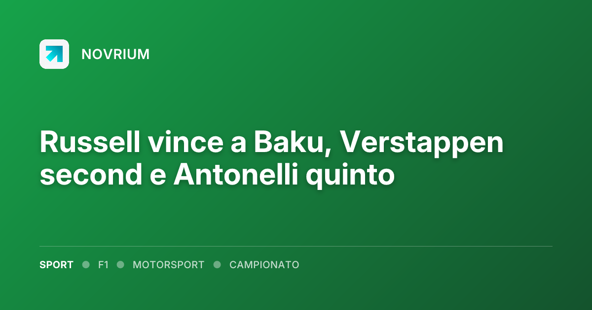 Russell vince a Baku, Verstappen second e Antonelli quinto