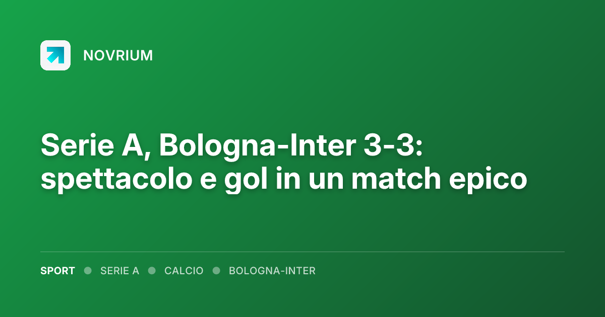 Serie A, Bologna-Inter 3-3: spettacolo e gol in un match epico