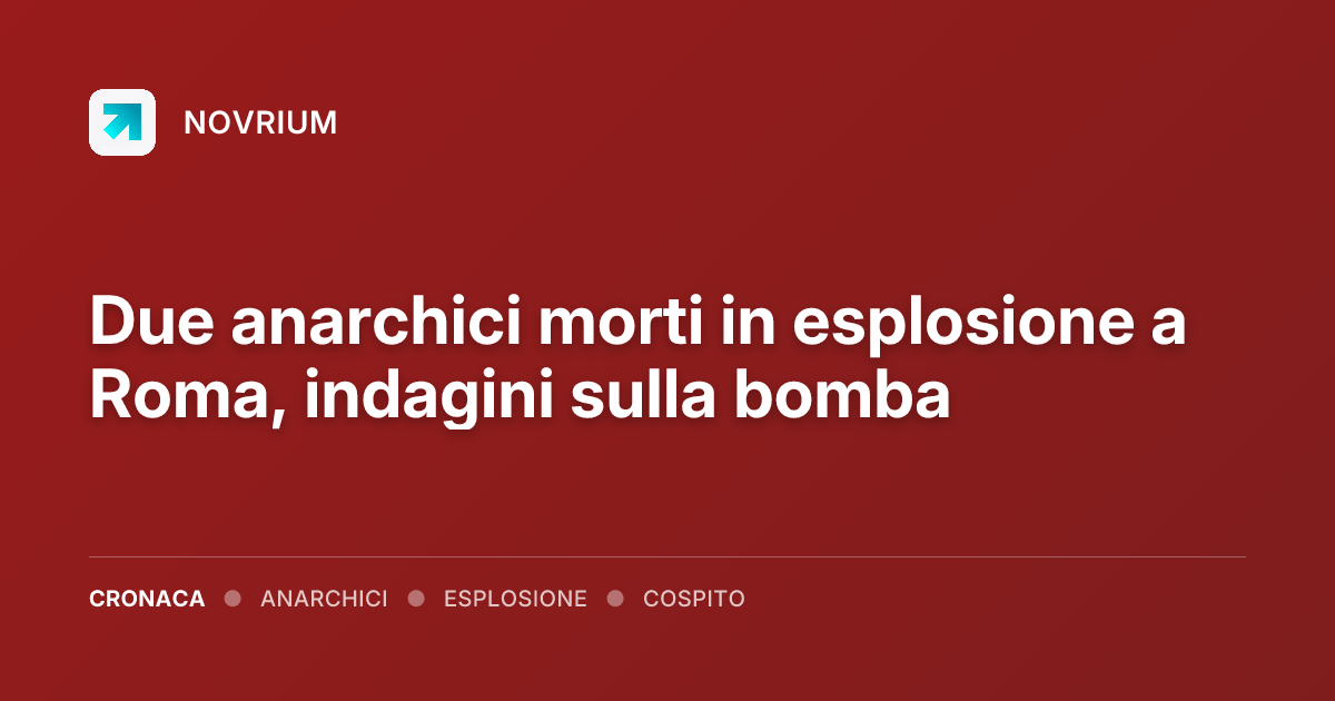 Due anarchici morti in esplosione a Roma, indagini sulla bomba