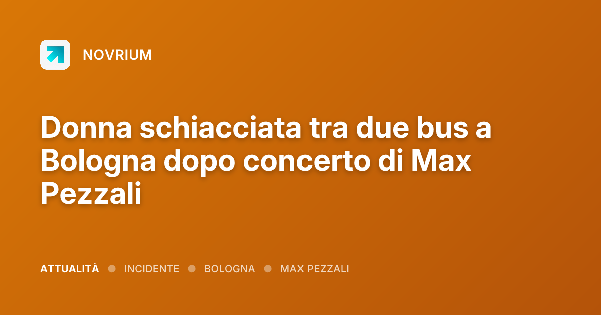 Donna schiacciata tra due bus a Bologna dopo concerto di Max Pezzali