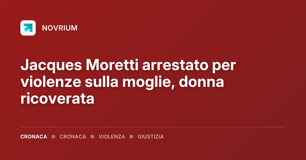 Jacques Moretti arrestato per violenze sulla moglie, donna ricoverata