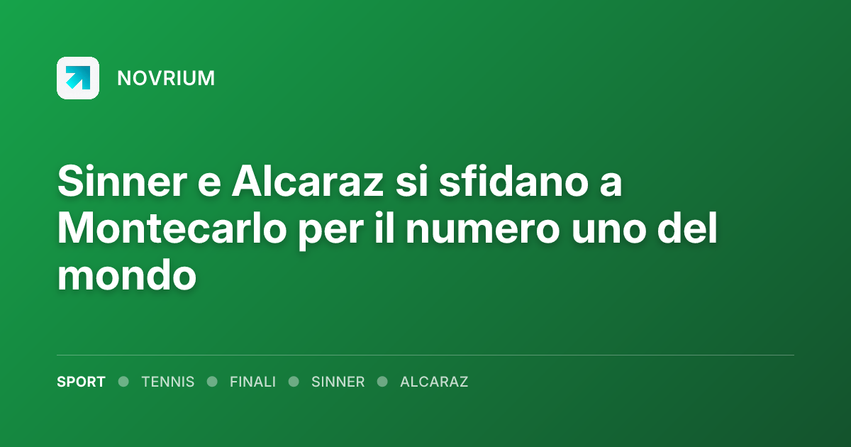 Sinner e Alcaraz si sfidano a Montecarlo per il numero uno del mondo