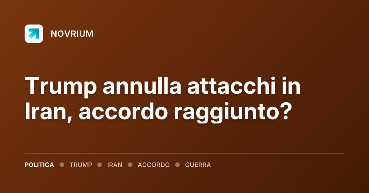 Trump annulla attacchi in Iran, accordo raggiunto?