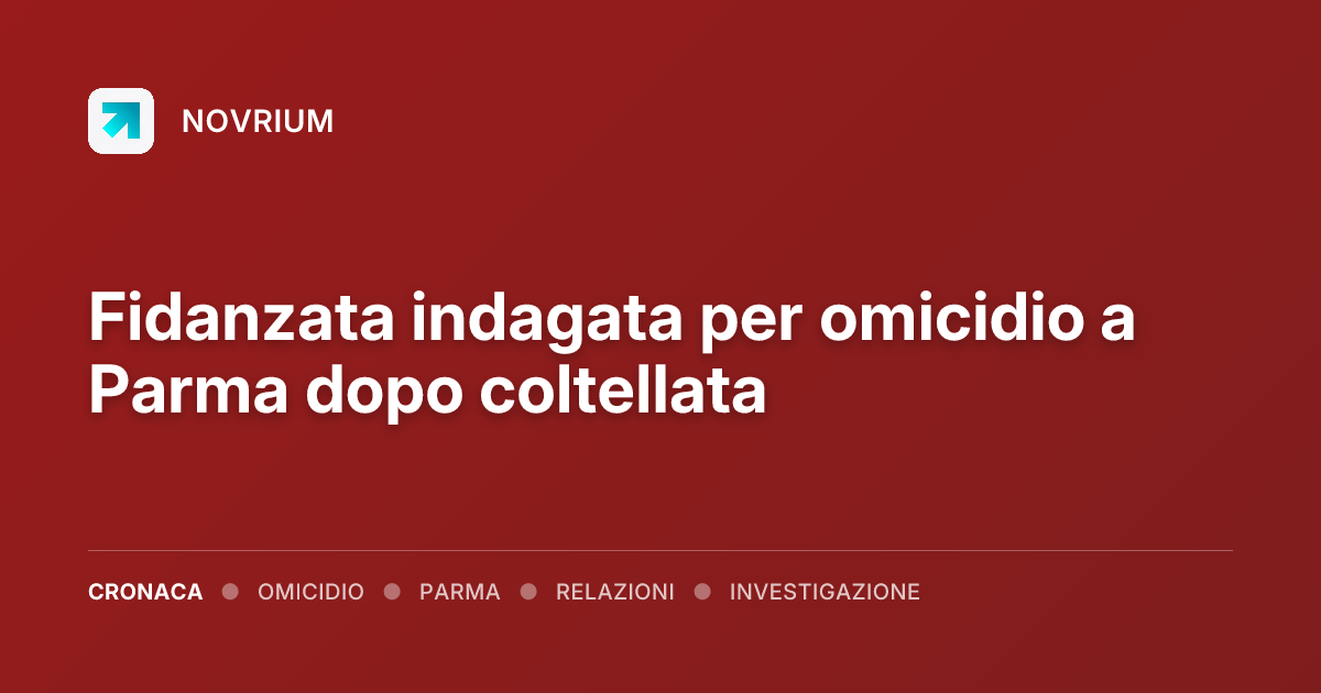 Fidanzata indagata per omicidio a Parma dopo coltellata