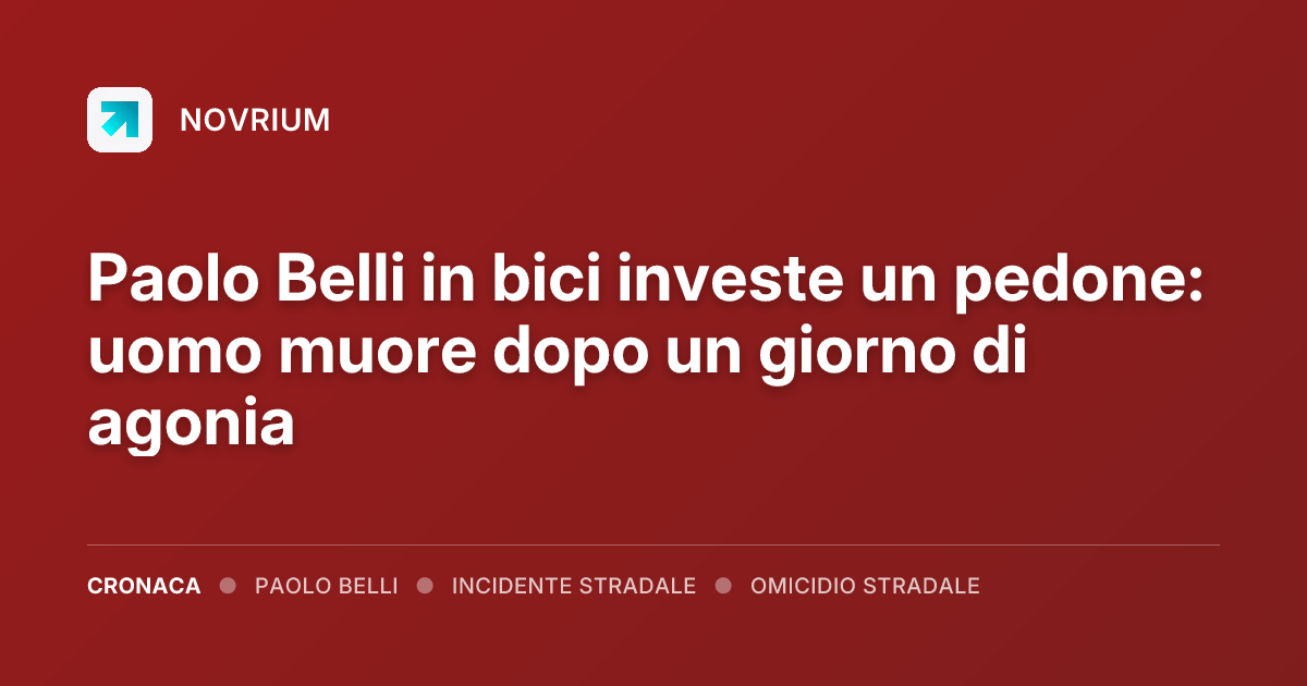 Paolo Belli in bici investe un pedone: uomo muore dopo un giorno di agonia