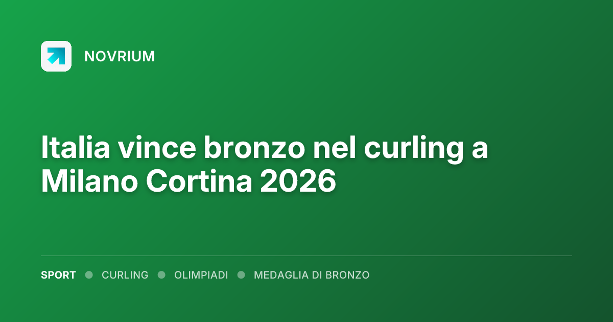 Italia vince bronzo nel curling a Milano Cortina 2026