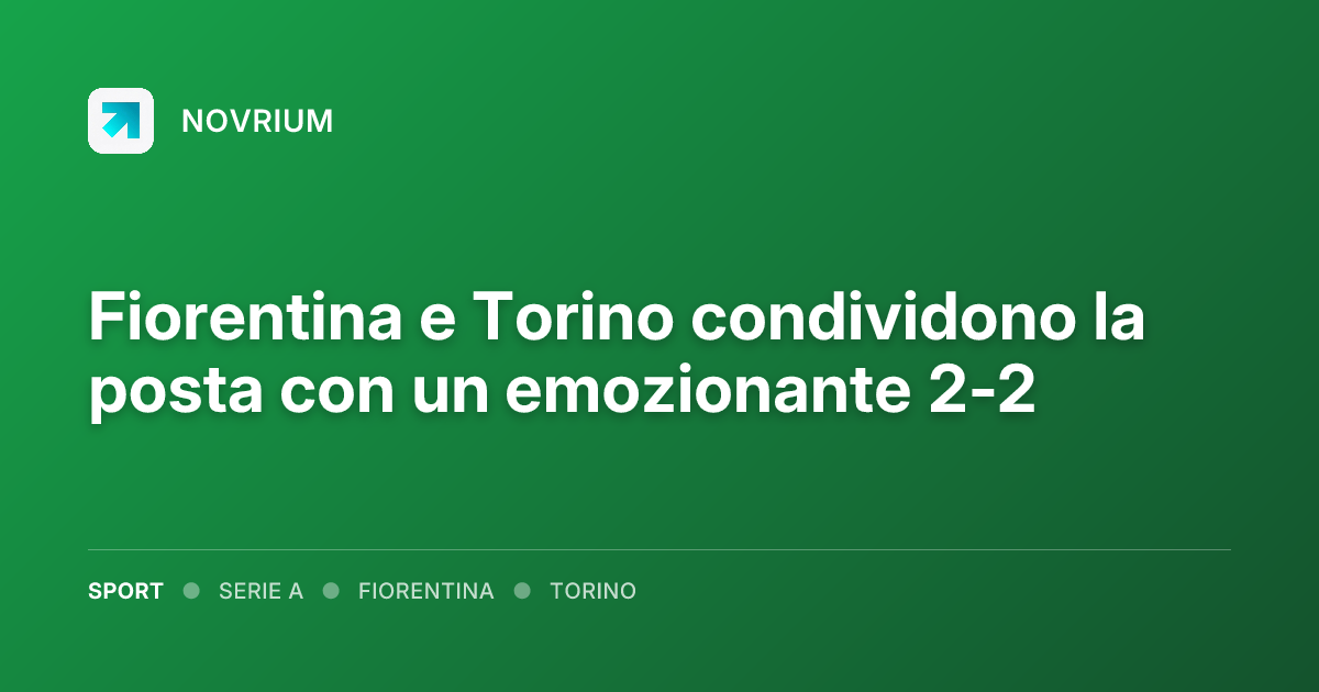 Fiorentina e Torino condividono la posta con un emozionante 2-2