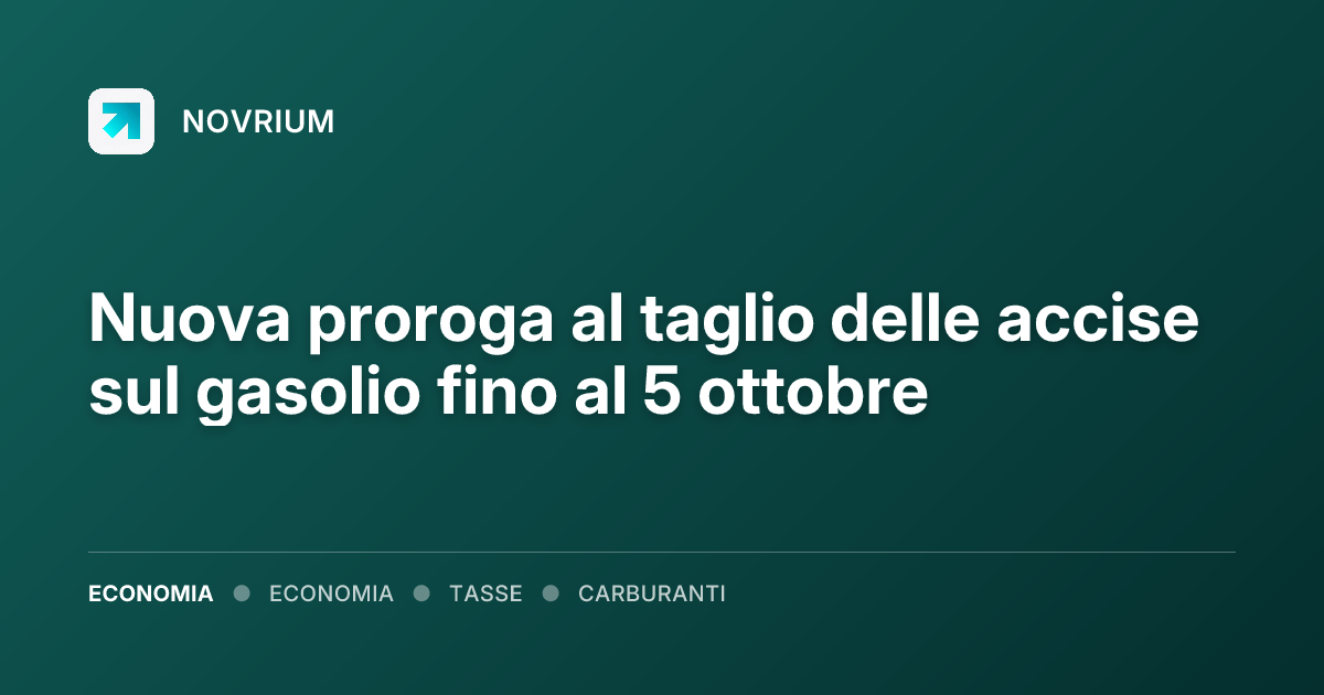 Nuova proroga al taglio delle accise sul gasolio fino al 5 ottobre