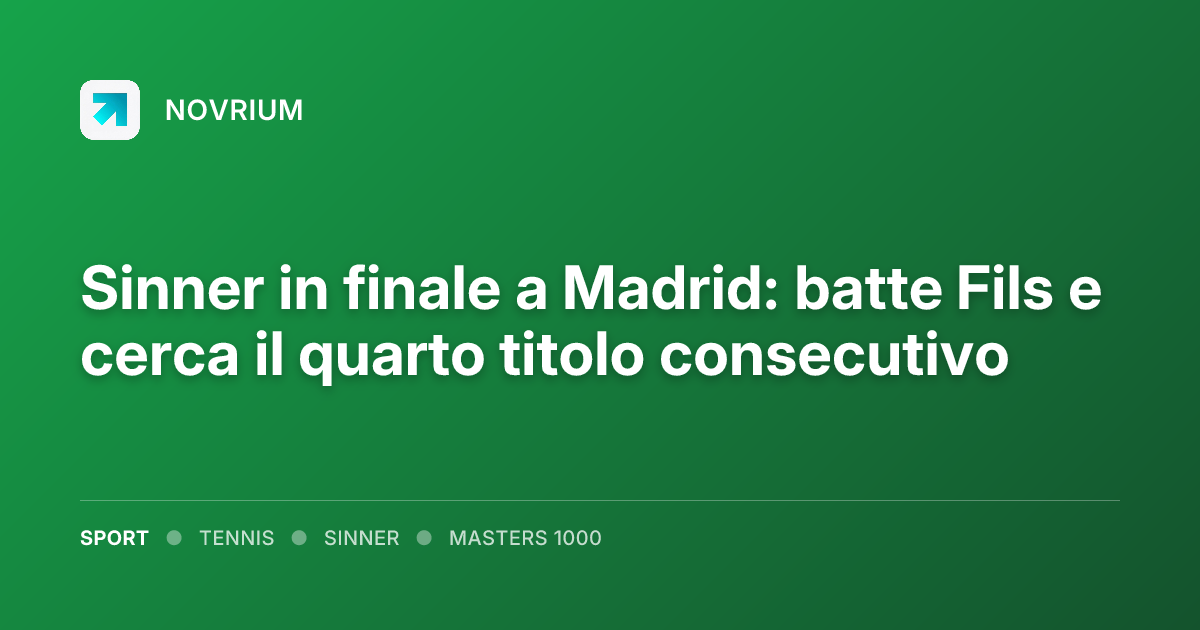 Sinner in finale a Madrid: batte Fils e cerca il quarto titolo consecutivo