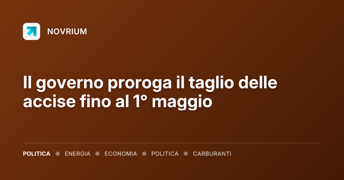 Il governo proroga il taglio delle accise fino al 1° maggio