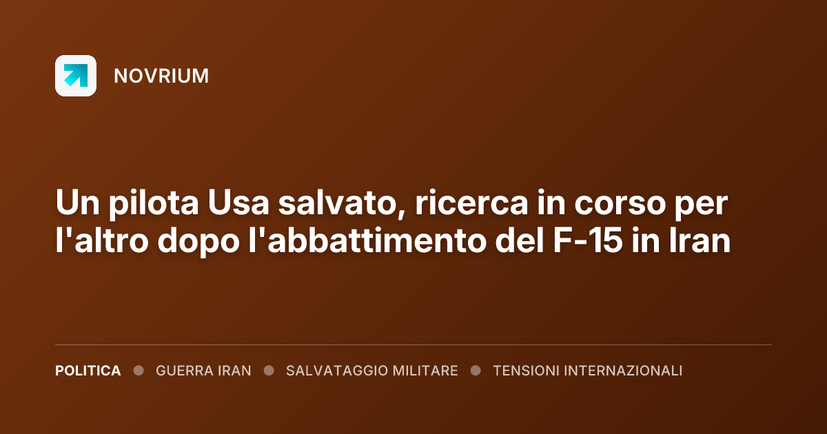 Un pilota Usa salvato, ricerca in corso per l'altro dopo l'abbattimento del F-15 in Iran