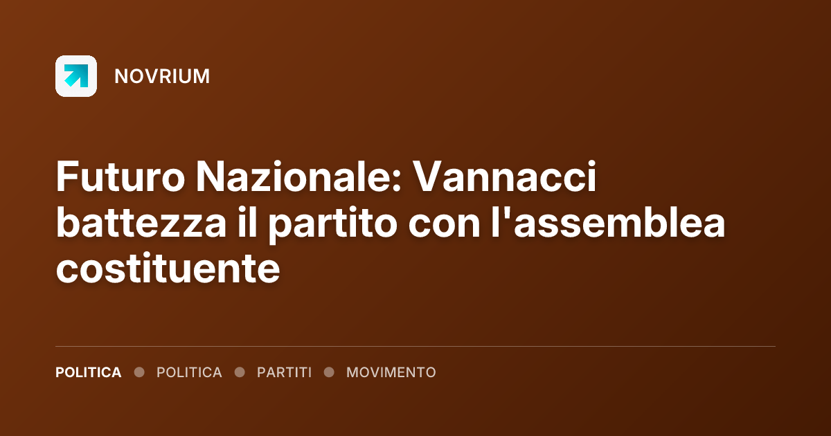 Futuro Nazionale: Vannacci battezza il partito con l'assemblea costituente