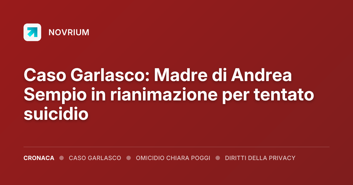 Caso Garlasco: Madre di Andrea Sempio in rianimazione per tentato suicidio