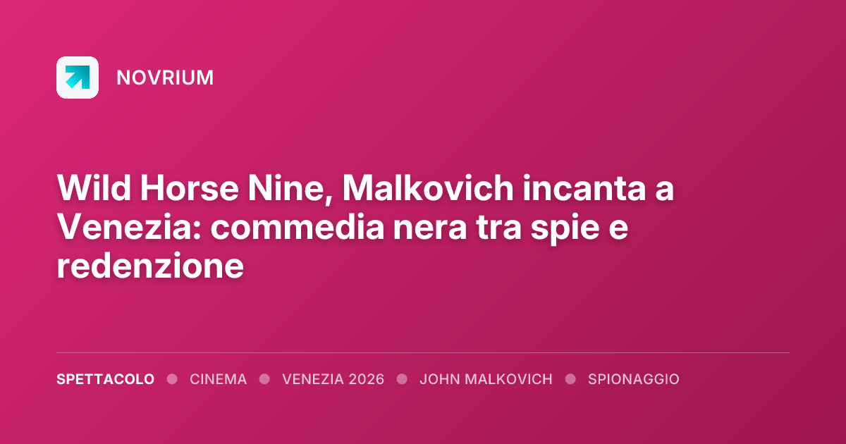 Wild Horse Nine, Malkovich incanta a Venezia: commedia nera tra spie e redenzione