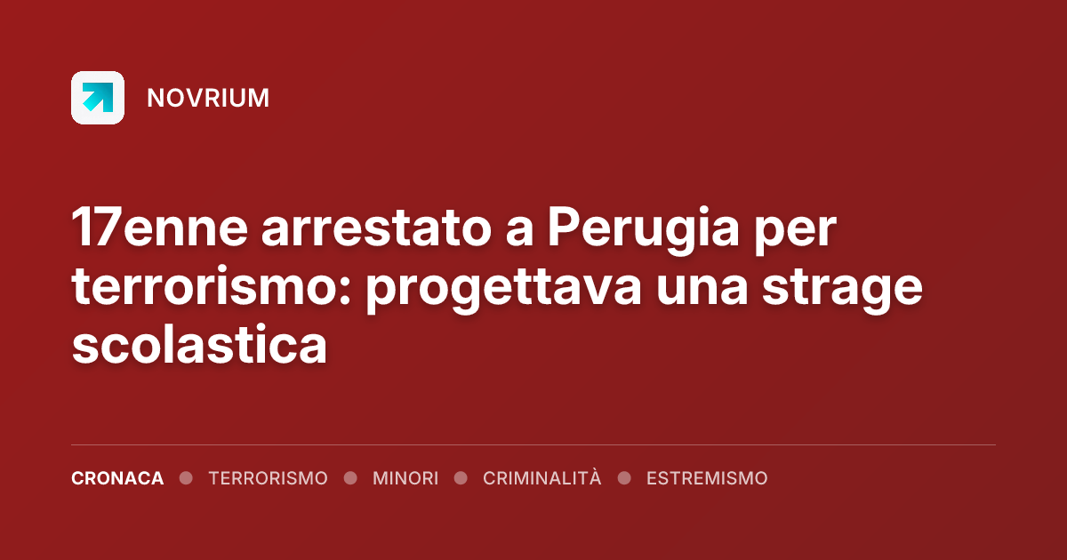 17enne arrestato a Perugia per terrorismo: progettava una strage scolastica