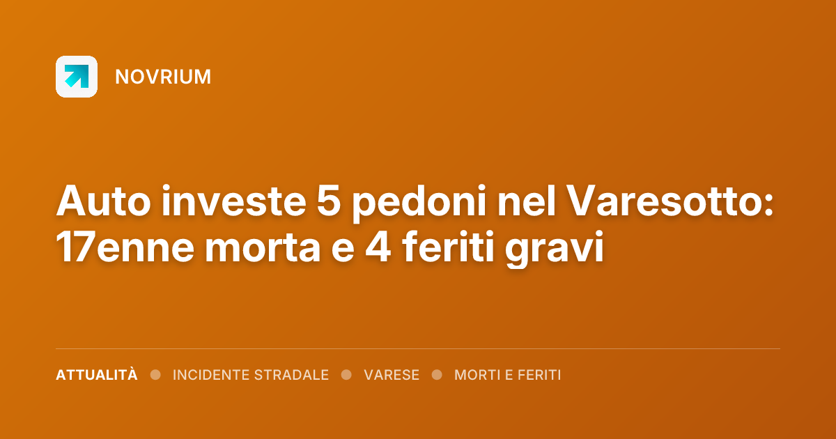 Auto investe 5 pedoni nel Varesotto: 17enne morta e 4 feriti gravi