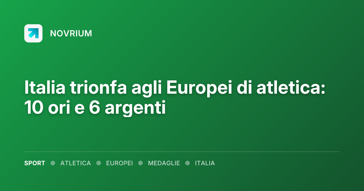 Italia trionfa agli Europei di atletica: 10 ori e 6 argenti