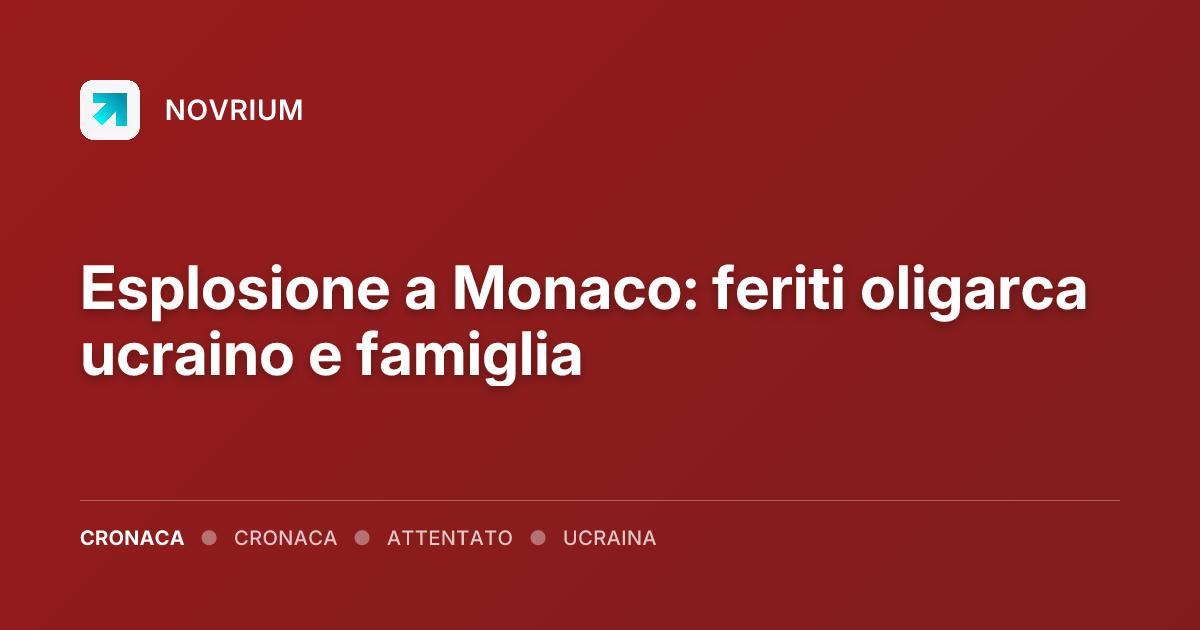 Esplosione a Monaco: feriti oligarca ucraino e famiglia
