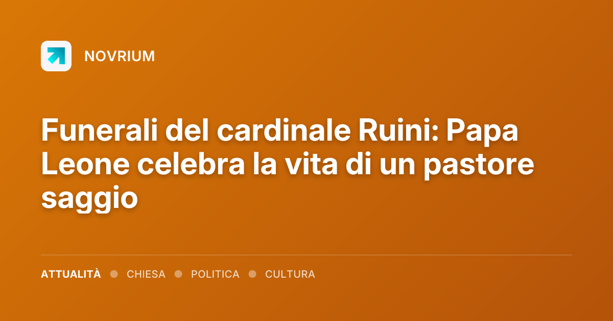 Funerali del cardinale Ruini: Papa Leone celebra la vita di un pastore saggio