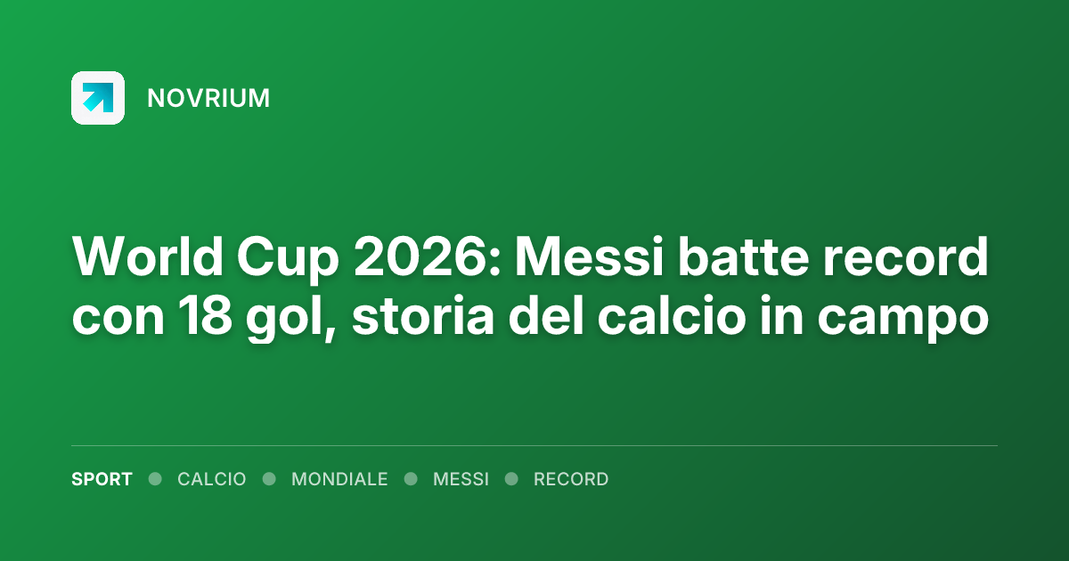World Cup 2026: Messi batte record con 18 gol, storia del calcio in campo