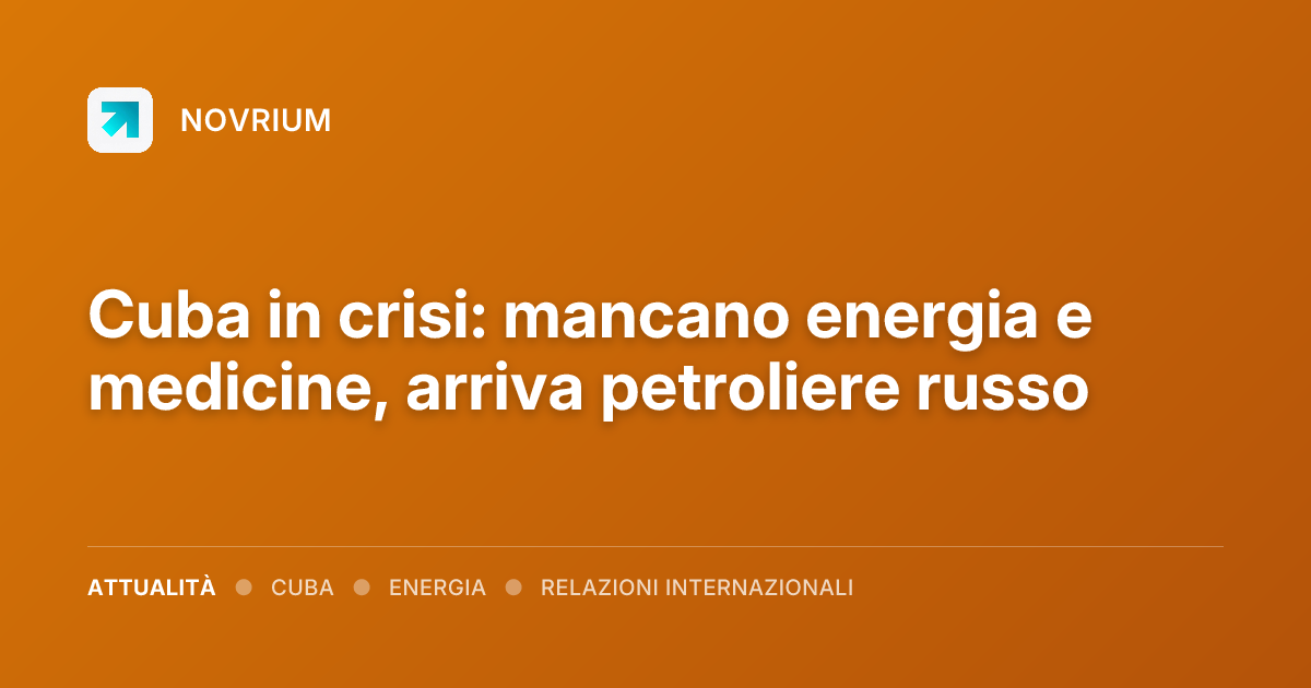 Cuba in crisi: mancano energia e medicine, arriva petroliere russo
