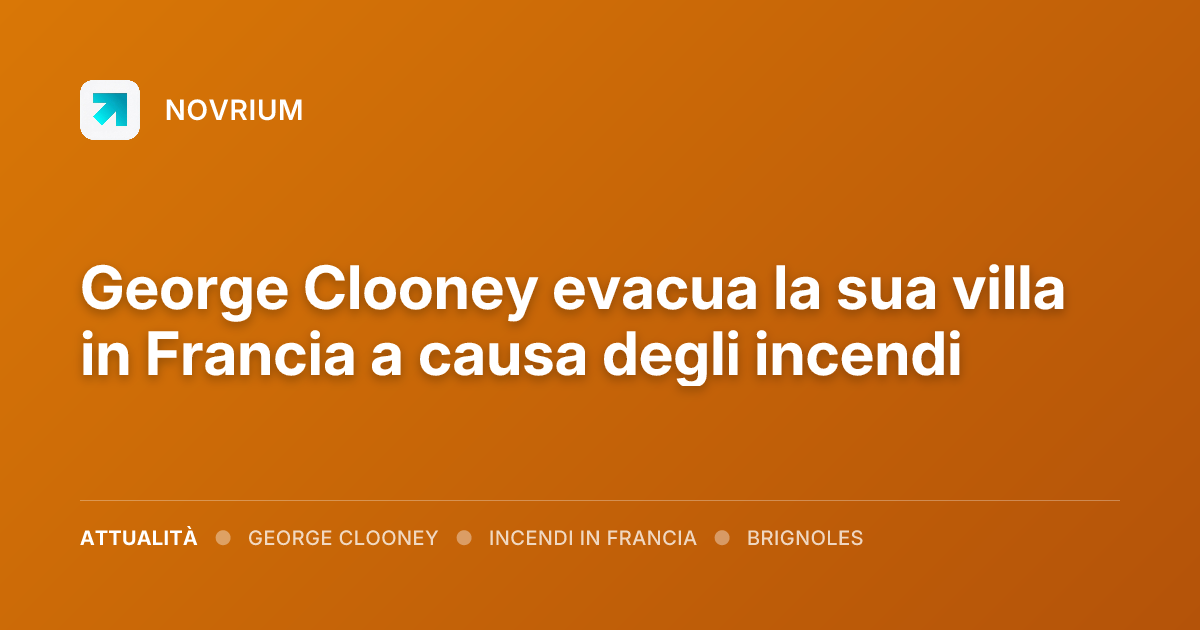 George Clooney evacua la sua villa in Francia a causa degli incendi