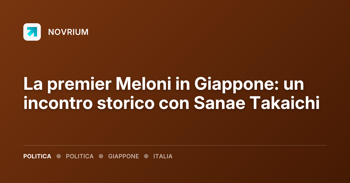 La premier Meloni in Giappone: un incontro storico con Sanae Takaichi