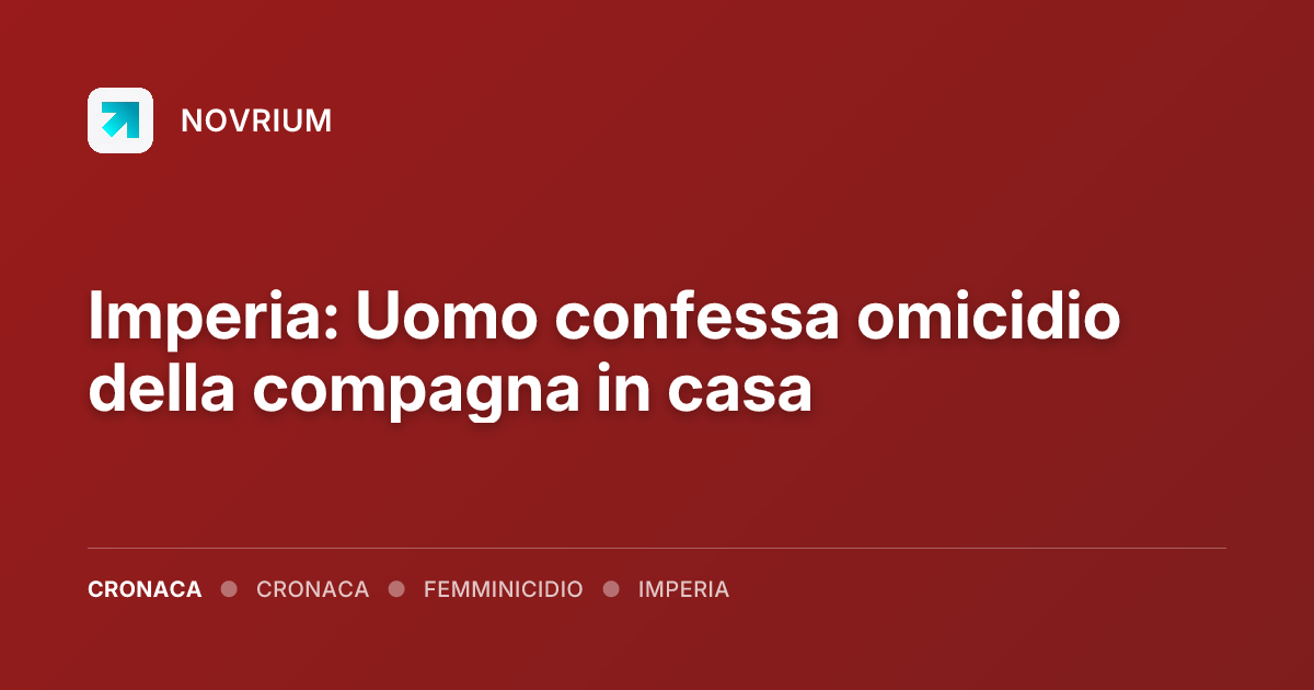 Imperia: Uomo confessa omicidio della compagna in casa