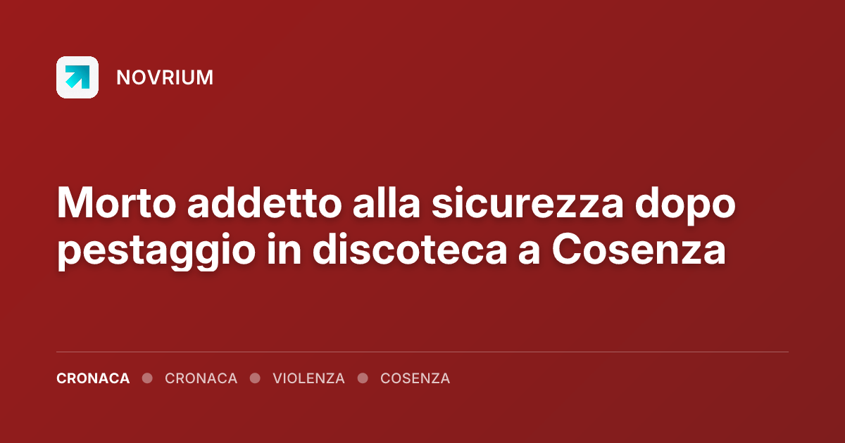 Morto addetto alla sicurezza dopo pestaggio in discoteca a Cosenza