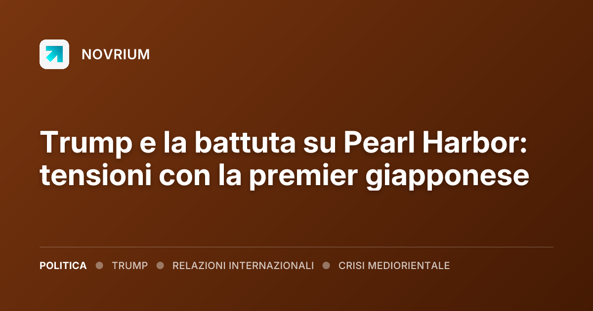 Trump e la battuta su Pearl Harbor: tensioni con la premier giapponese