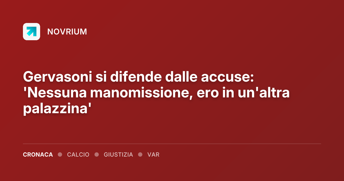 Gervasoni si difende dalle accuse: 'Nessuna manomissione, ero in un'altra palazzina'
