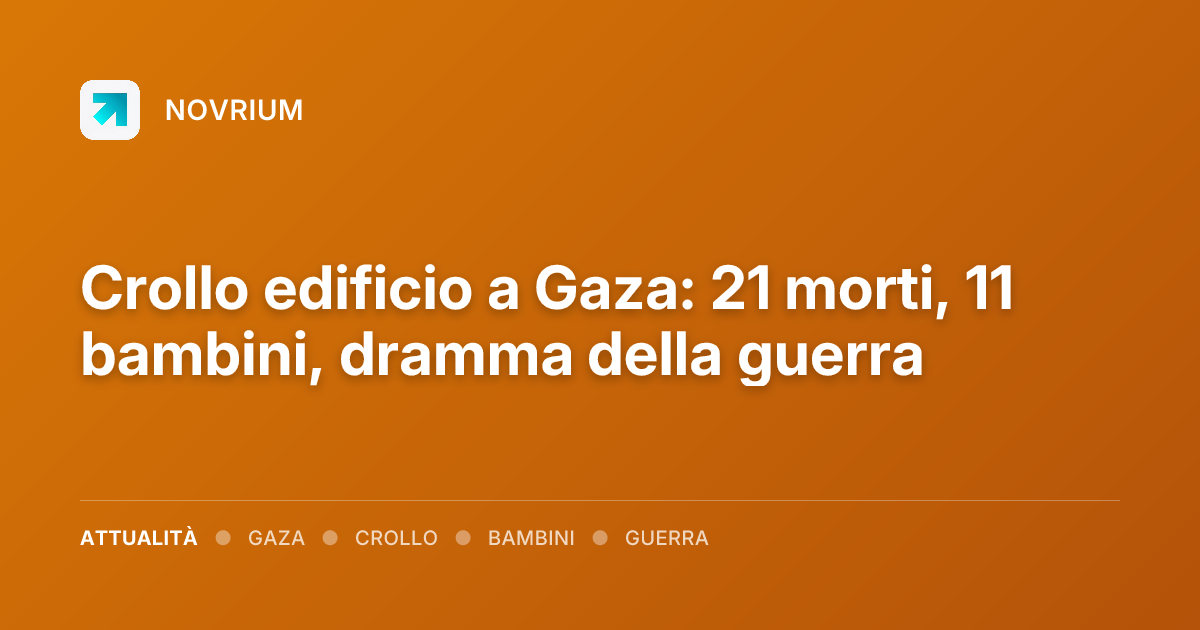 Crollo edificio a Gaza: 21 morti, 11 bambini, dramma della guerra