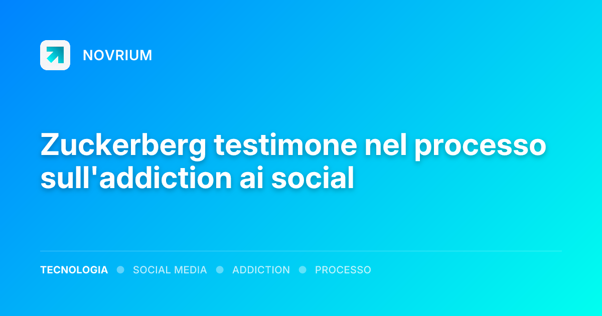 Zuckerberg testimone nel processo sull'addiction ai social