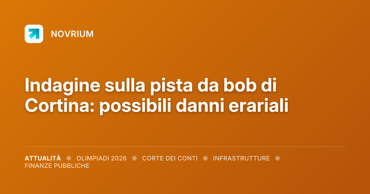 Indagine sulla pista da bob di Cortina: possibili danni erariali