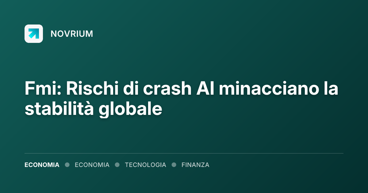 Fmi: Rischi di crash AI minacciano la stabilità globale