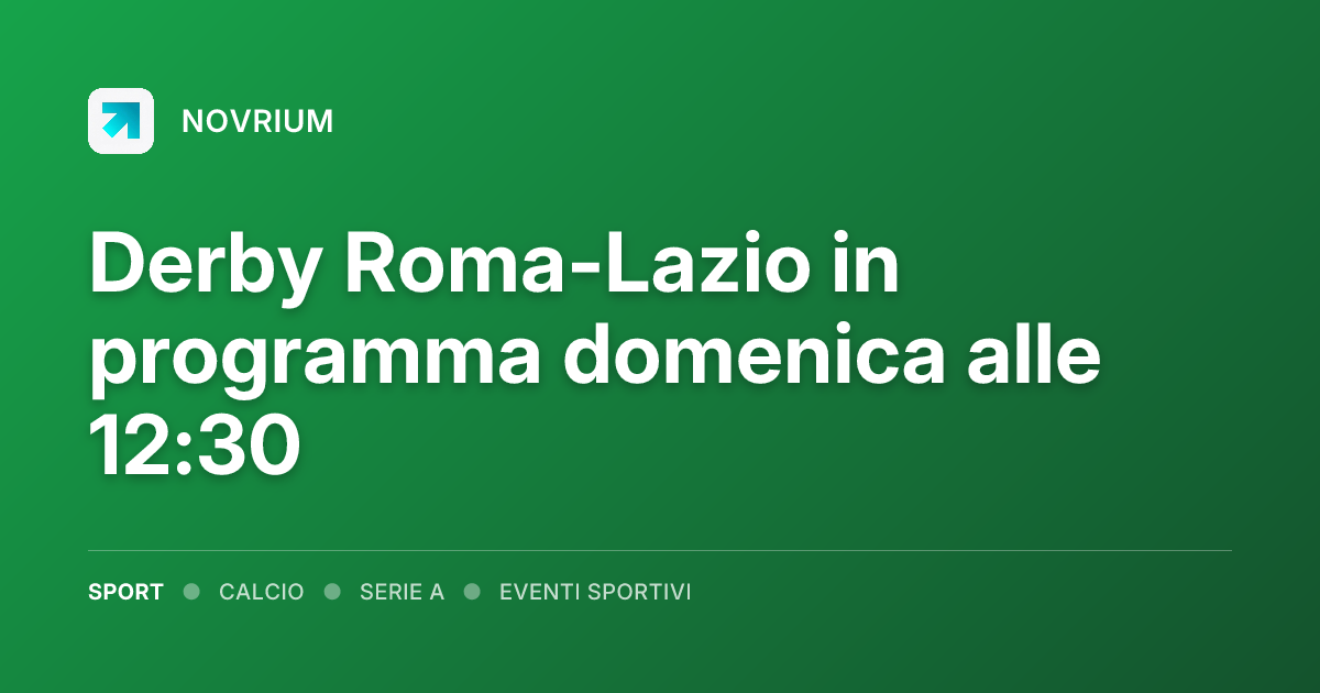 Derby Roma-Lazio in programma domenica alle 12:30