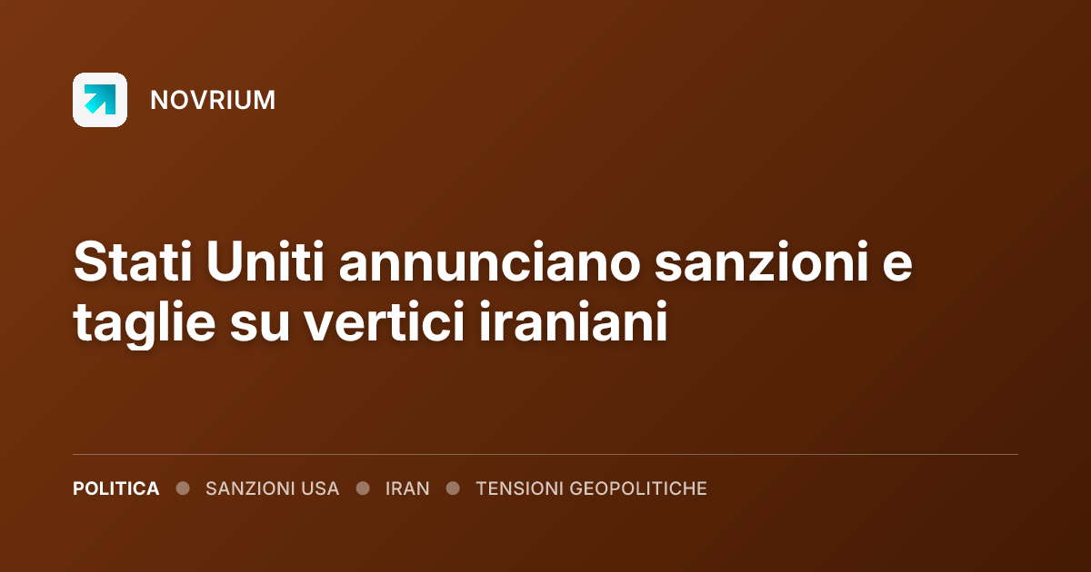 Stati Uniti annunciano sanzioni e taglie su vertici iraniani