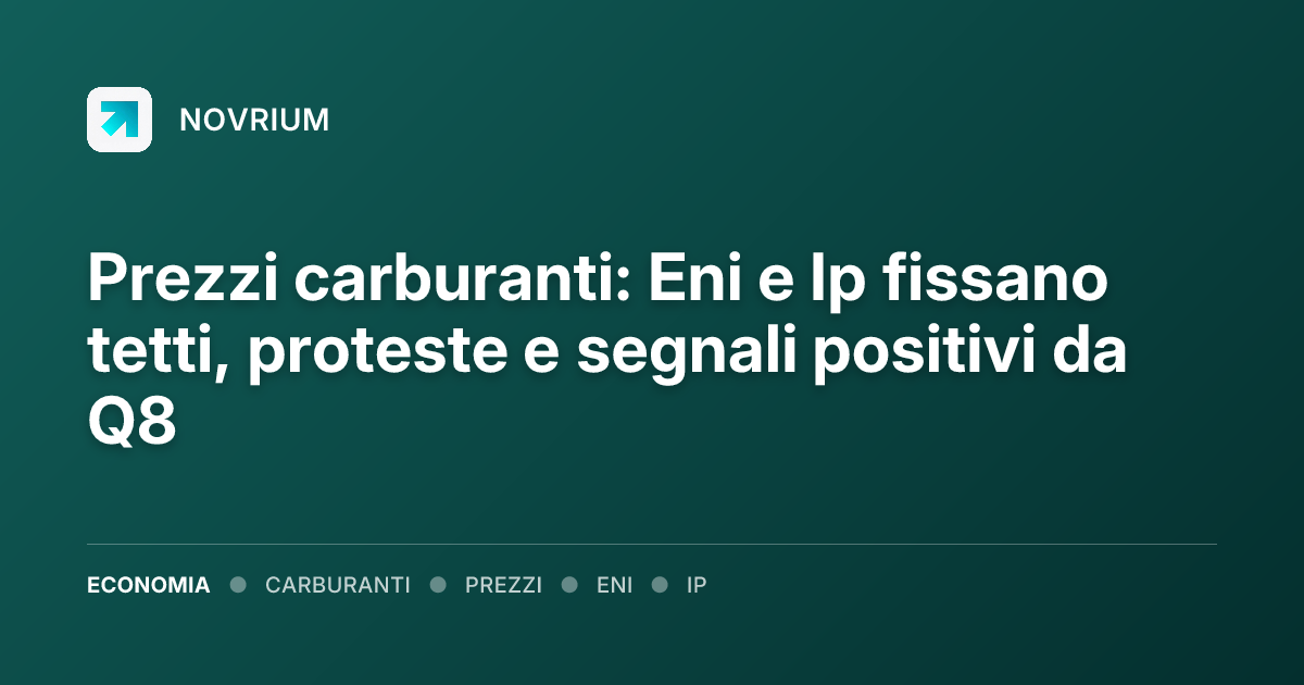 Prezzi carburanti: Eni e Ip fissano tetti, proteste e segnali positivi da Q8