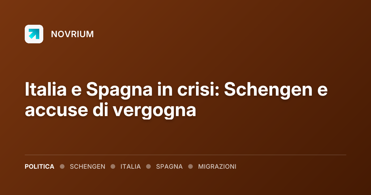 Italia e Spagna in crisi: Schengen e accuse di vergogna