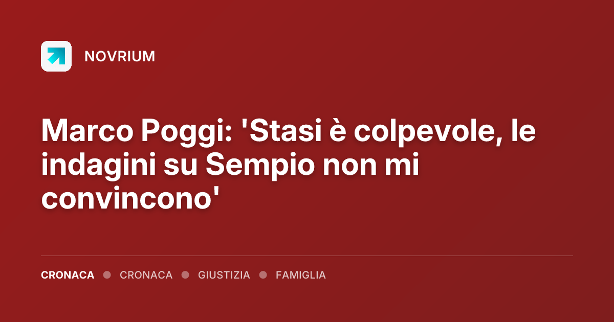 Marco Poggi: 'Stasi è colpevole, le indagini su Sempio non mi convincono'
