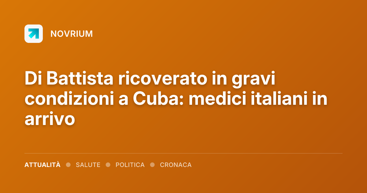 Di Battista ricoverato in gravi condizioni a Cuba: medici italiani in arrivo