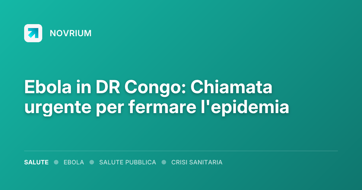 Ebola in DR Congo: Chiamata urgente per fermare l'epidemia