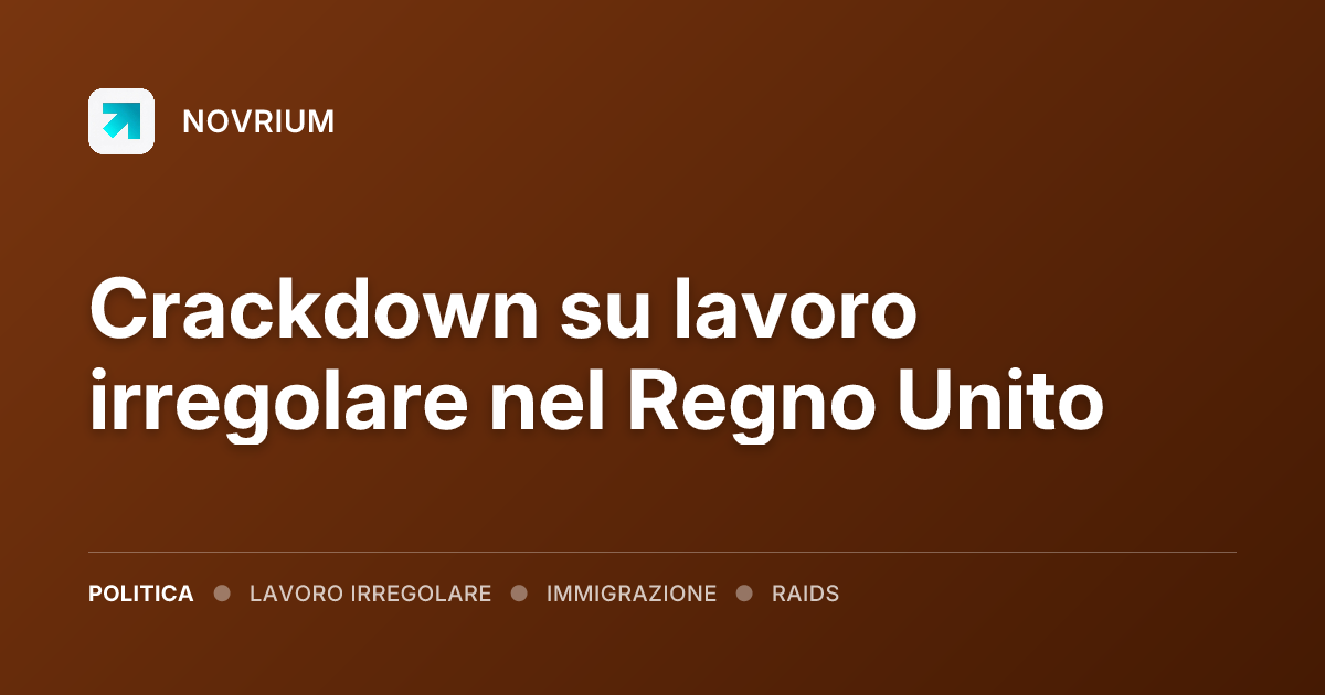 Crackdown su lavoro irregolare nel Regno Unito