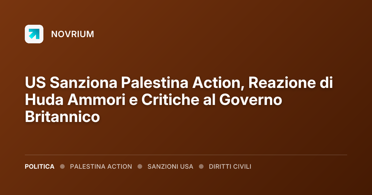 US Sanziona Palestina Action, Reazione di Huda Ammori e Critiche al Governo Britannico