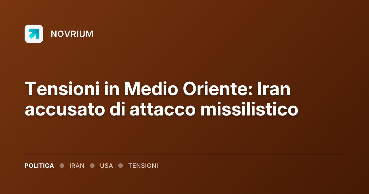 Tensioni in Medio Oriente: Iran accusato di attacco missilistico