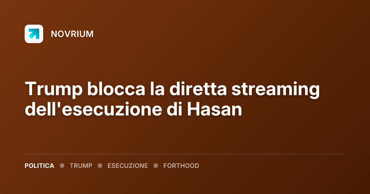Trump blocca la diretta streaming dell'esecuzione di Hasan