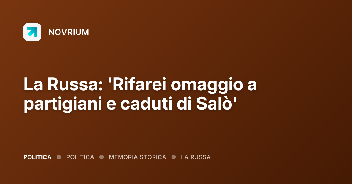 La Russa: 'Rifarei omaggio a partigiani e caduti di Salò'