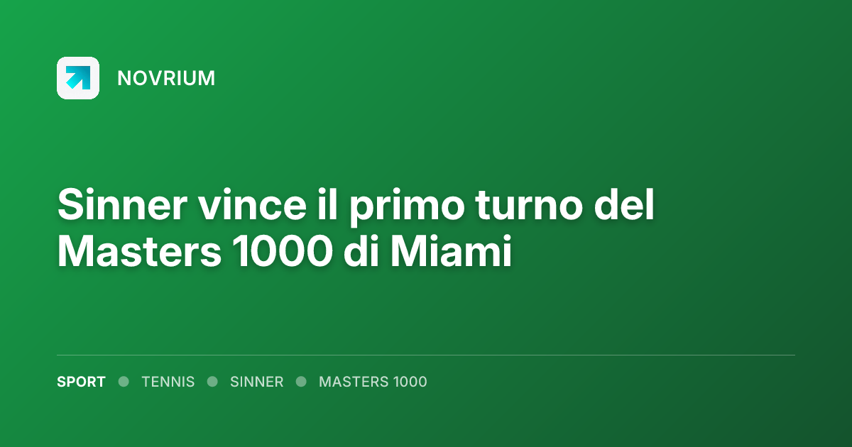 Sinner vince il primo turno del Masters 1000 di Miami